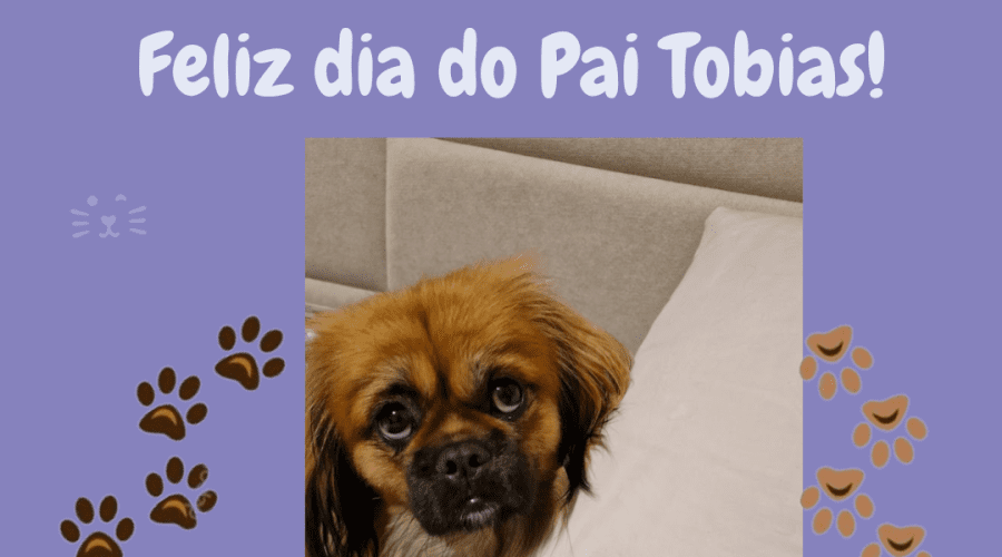 Feliz dia do Pai Tobias!